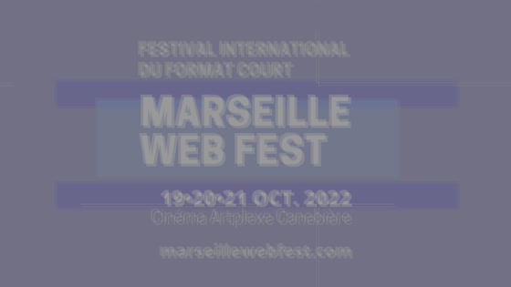 Regarder la vidéo Marseille Web Fest 2022 - Trailer